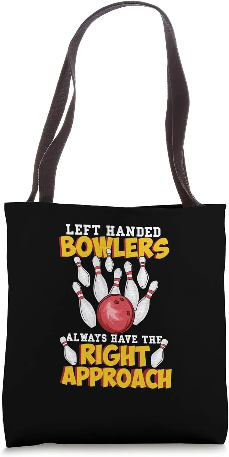 Left Handed Bowlers Always Have The Right Approach Bowling Tote Bag